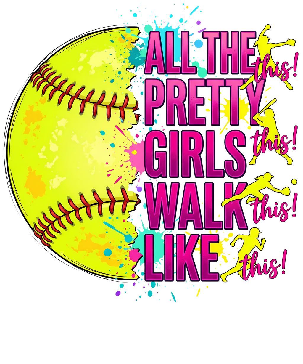 All the pretty girls walk like this softball DTF transfer design
