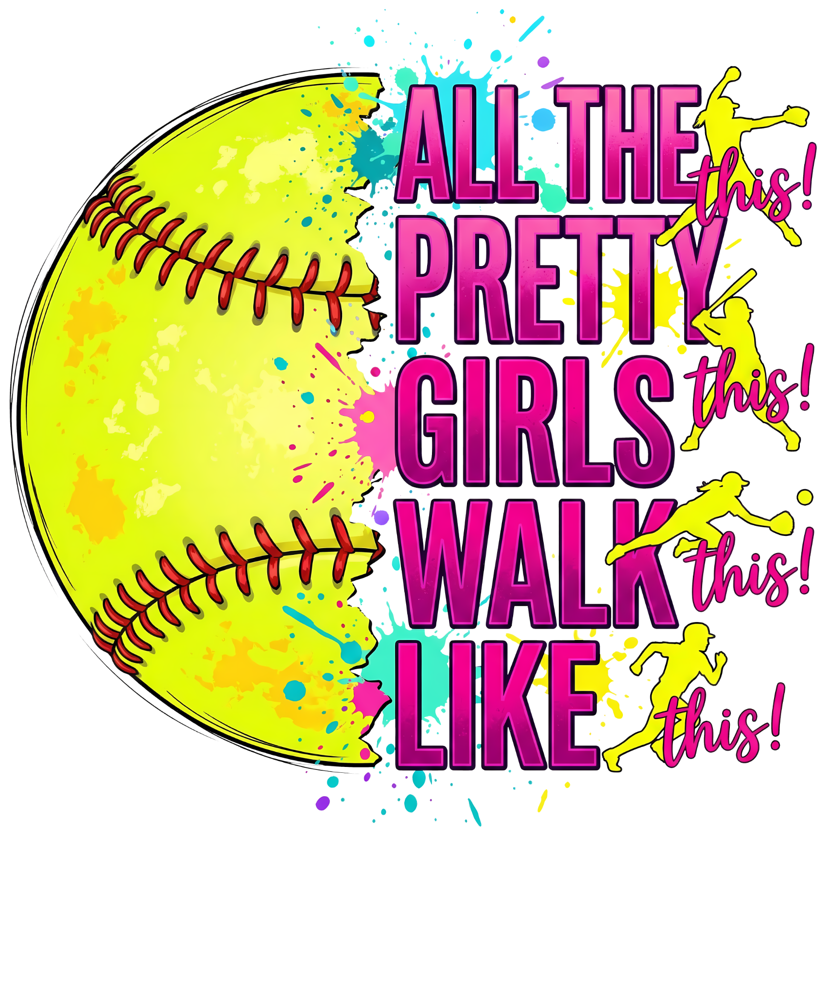 All the pretty girls walk like this softball DTF transfer design