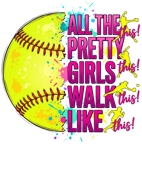 All the pretty girls walk like this softball DTF transfer design