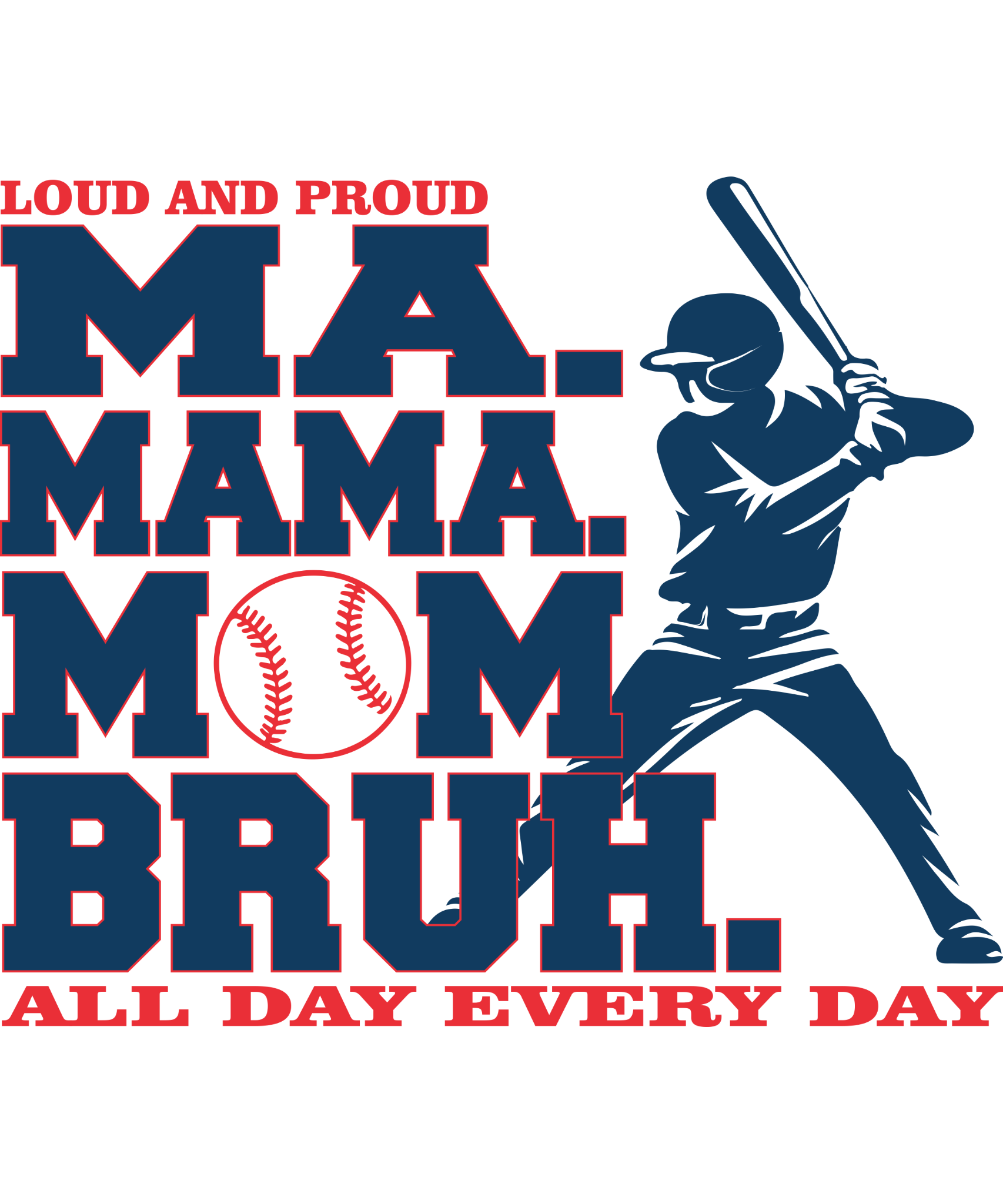 Loud and proud Mama Mom Bruh baseball DTF transfer design